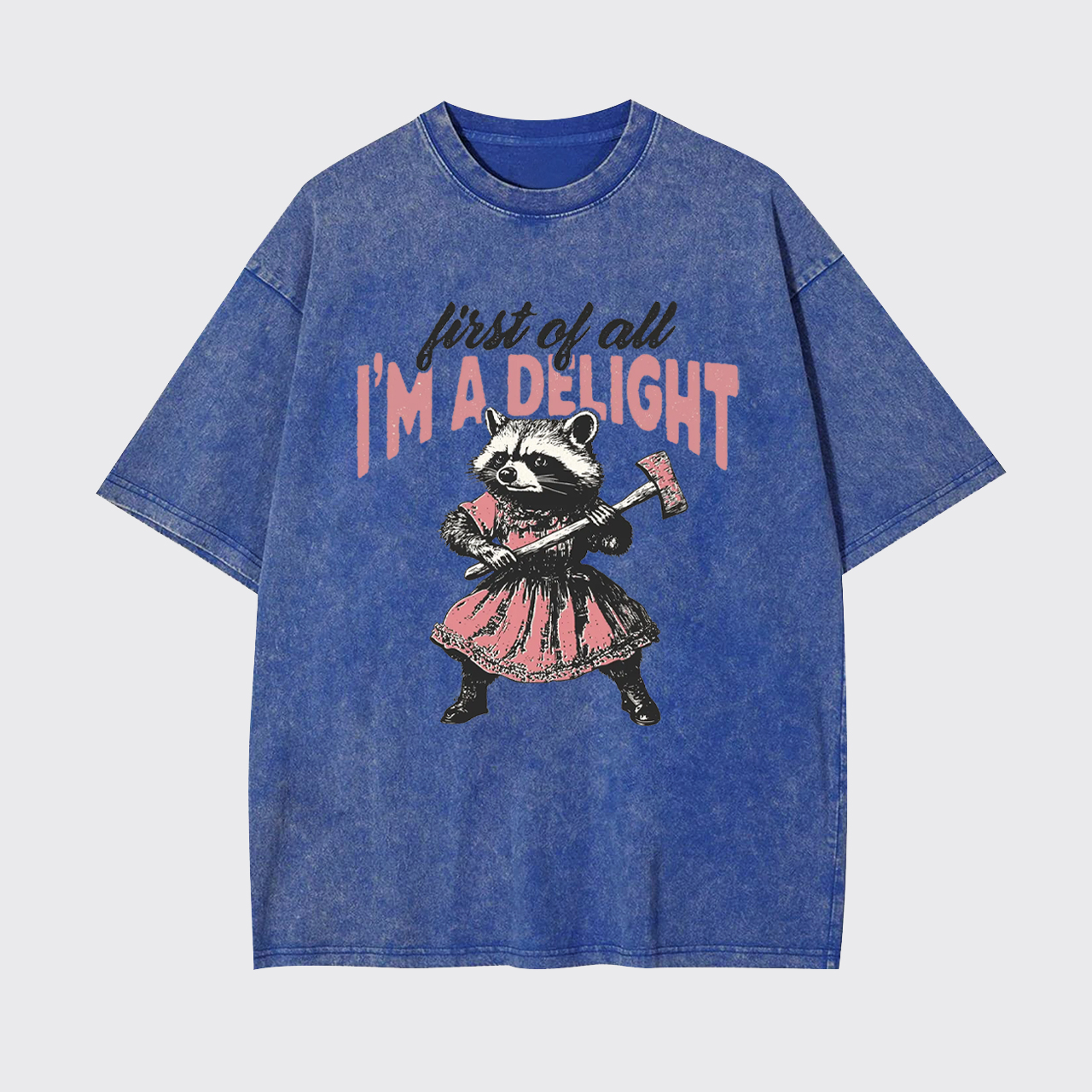 Humorous Quote-First of All I'm A Delight Garment-dye Tees