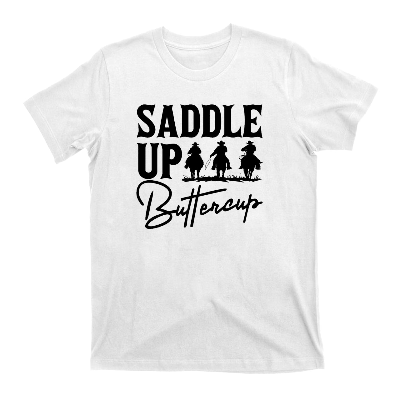 Saddle Up Buttercup Cowboy T-Shirts