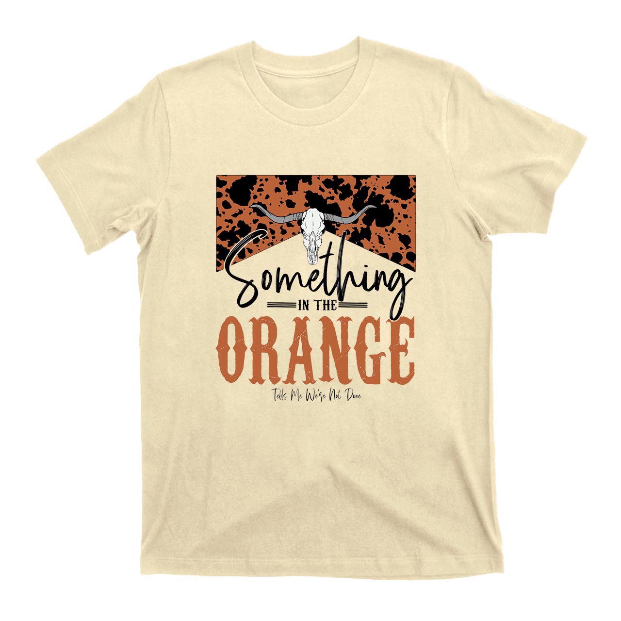 Something In The Orange Cowboys T-Shirts