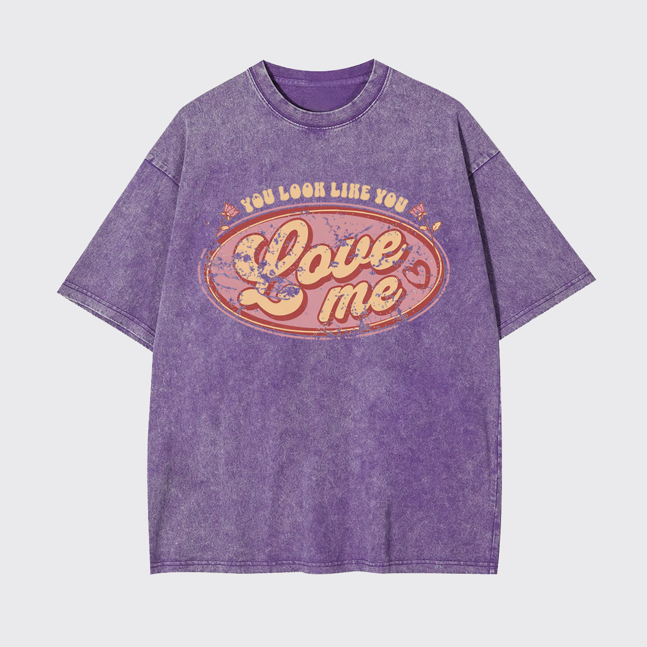 You Look Like You Love Me Garment-dye Tees