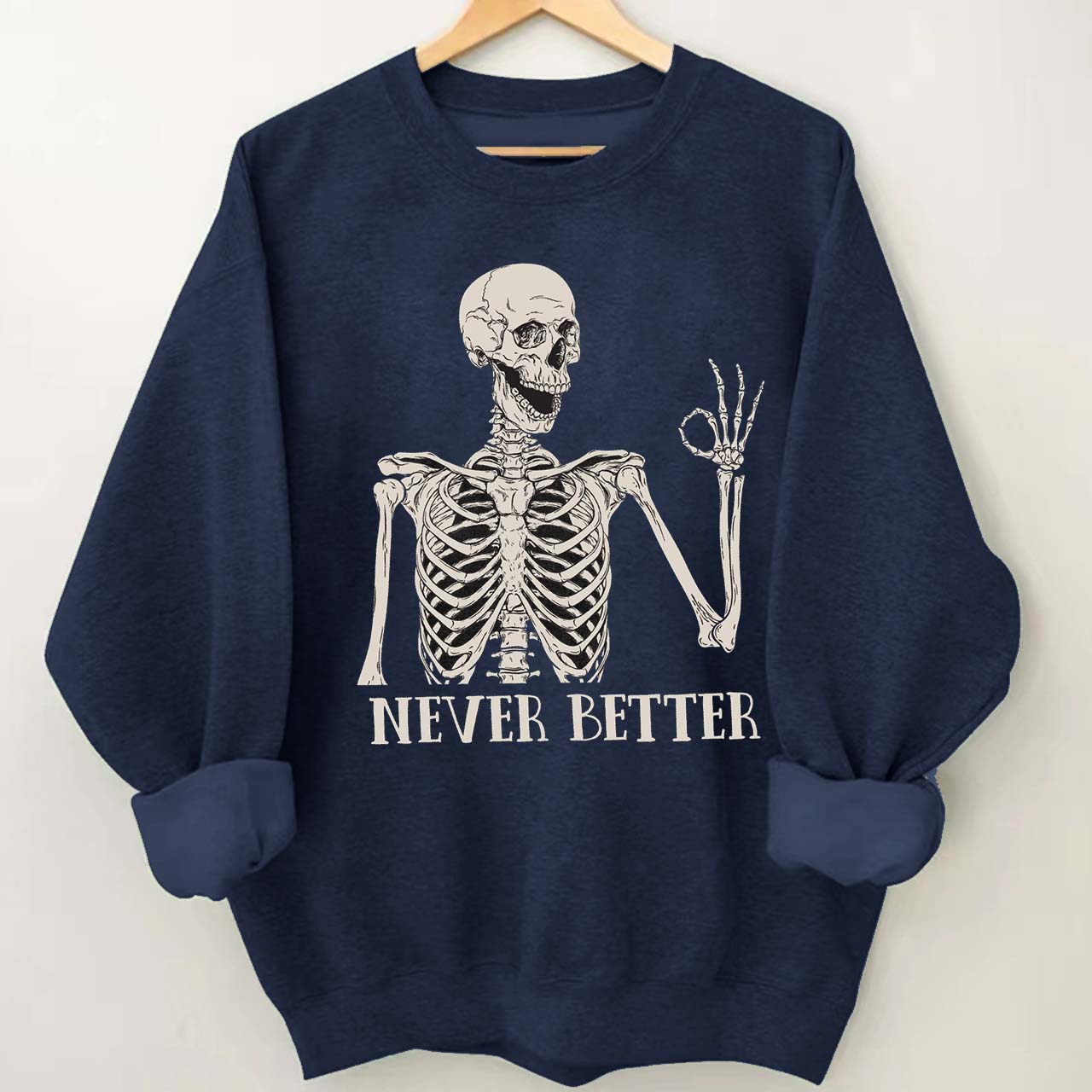 Never Better Skeleton Halloween Sweatshirt