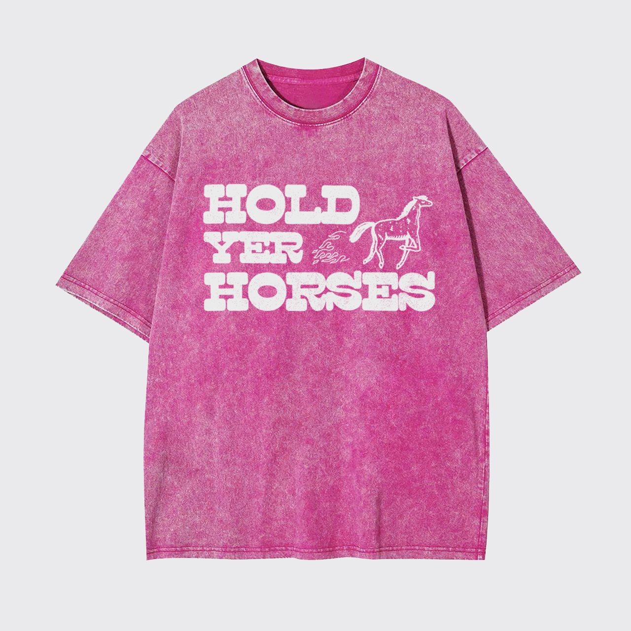 Hold Yer Horses Garment-dye Tees