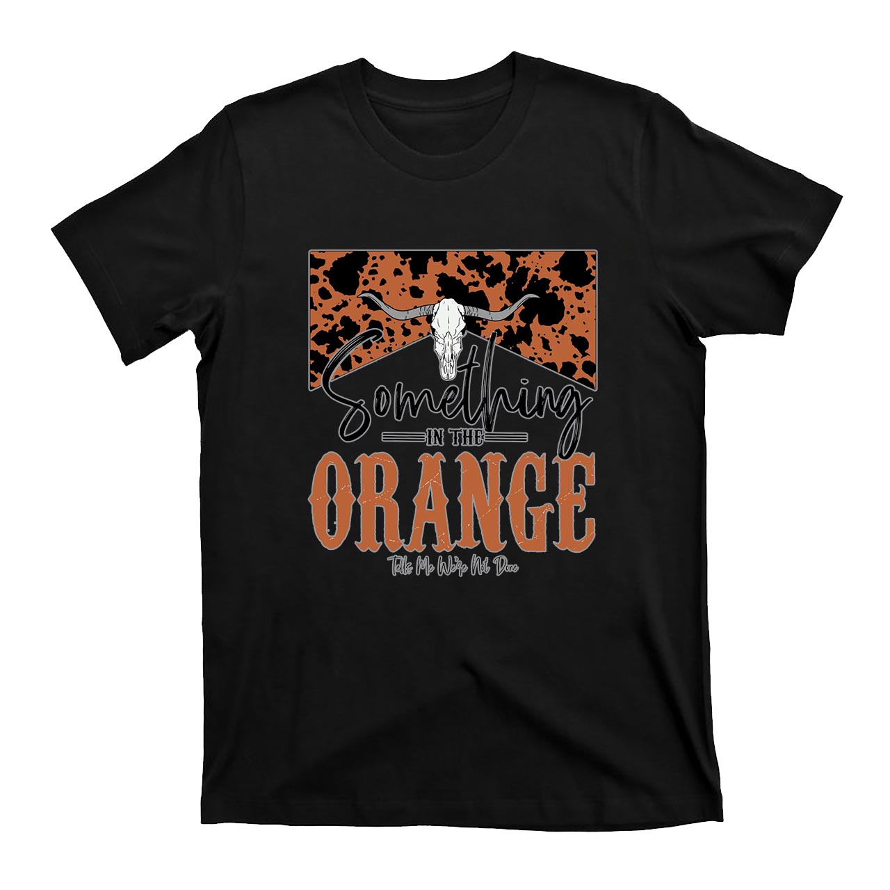 Something In The Orange Cowboys T-Shirts