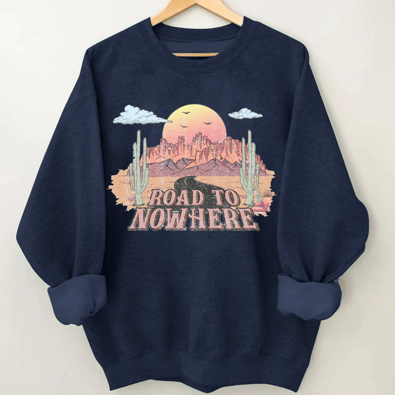 Desert Drifter Road To Nowhere Sweatshirt