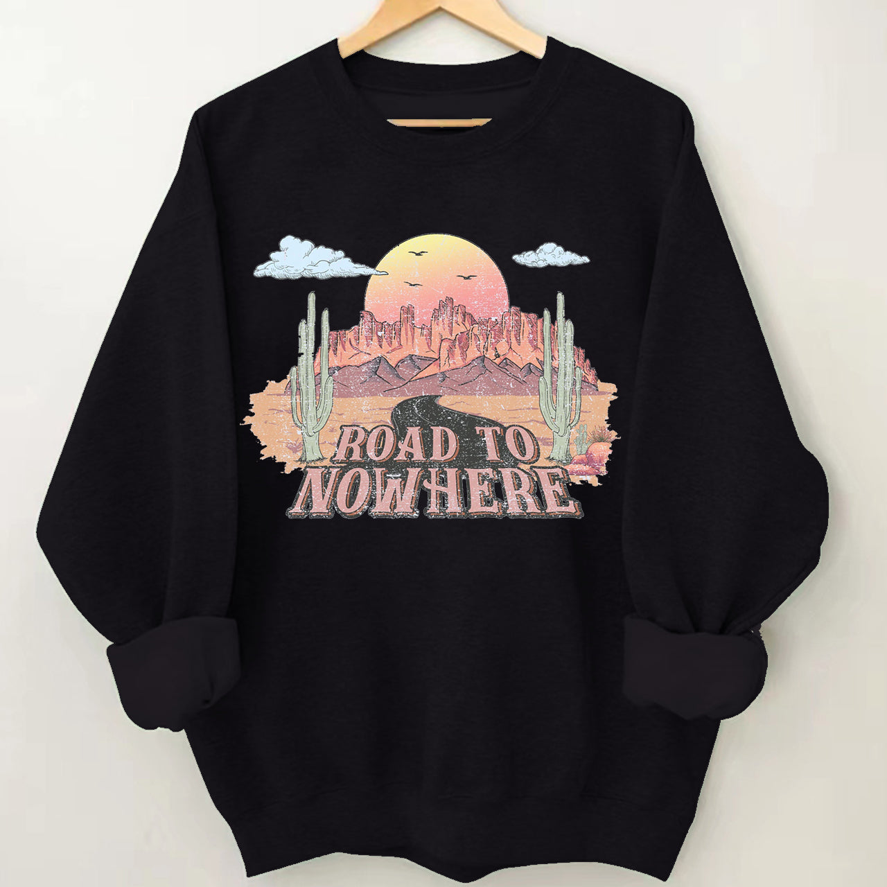 Desert Drifter Road To Nowhere Sweatshirt