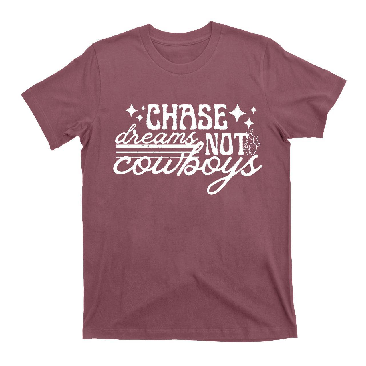 Chase Dreams Not Cowboys T-Shirts