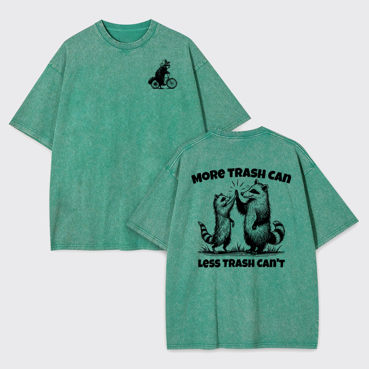 More Trash Can Less Trash Can't Garment-dye Tees