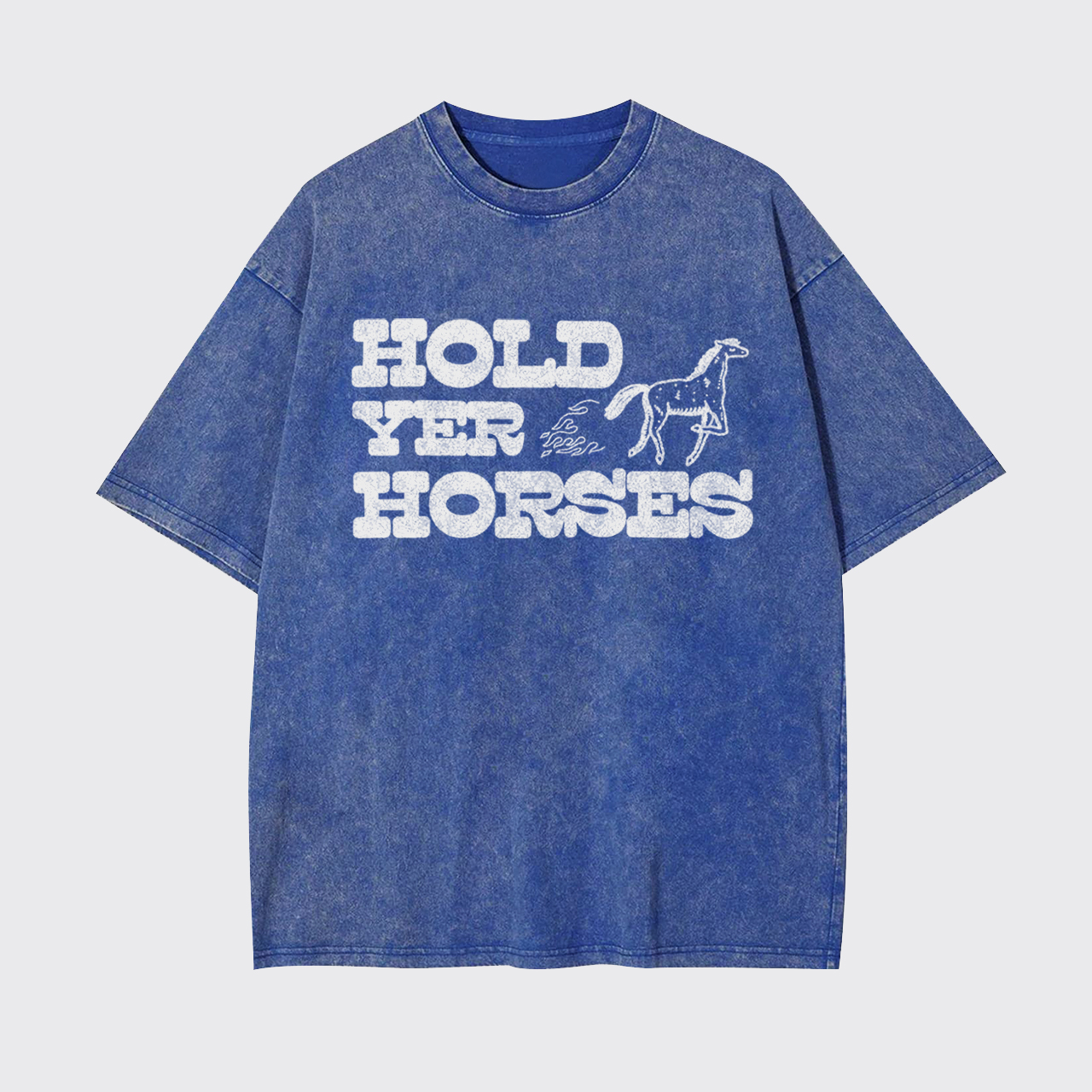 Hold Yer Horses Garment-dye Tees