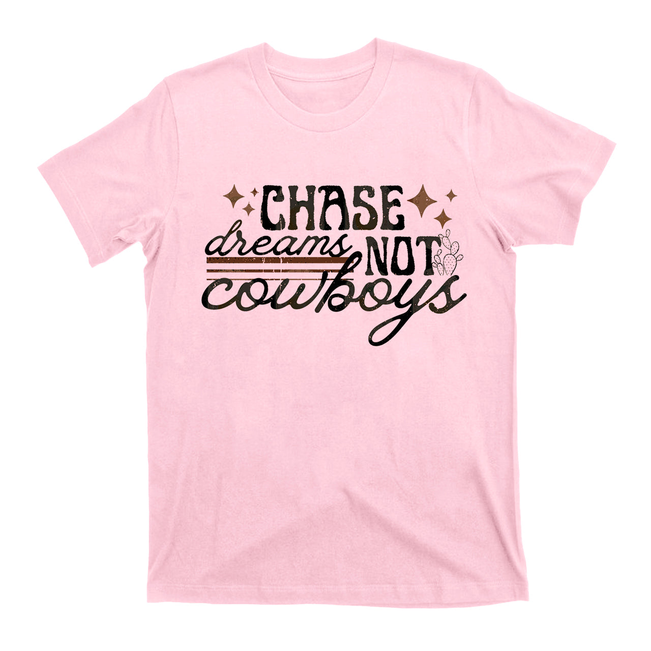 Chase Dreams Not Cowboys T-Shirts