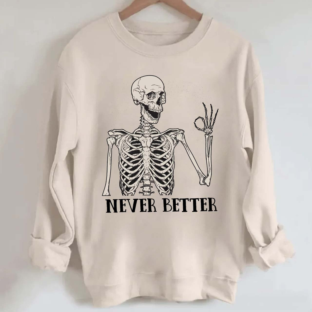 Never Better Skeleton Halloween Sweatshirt