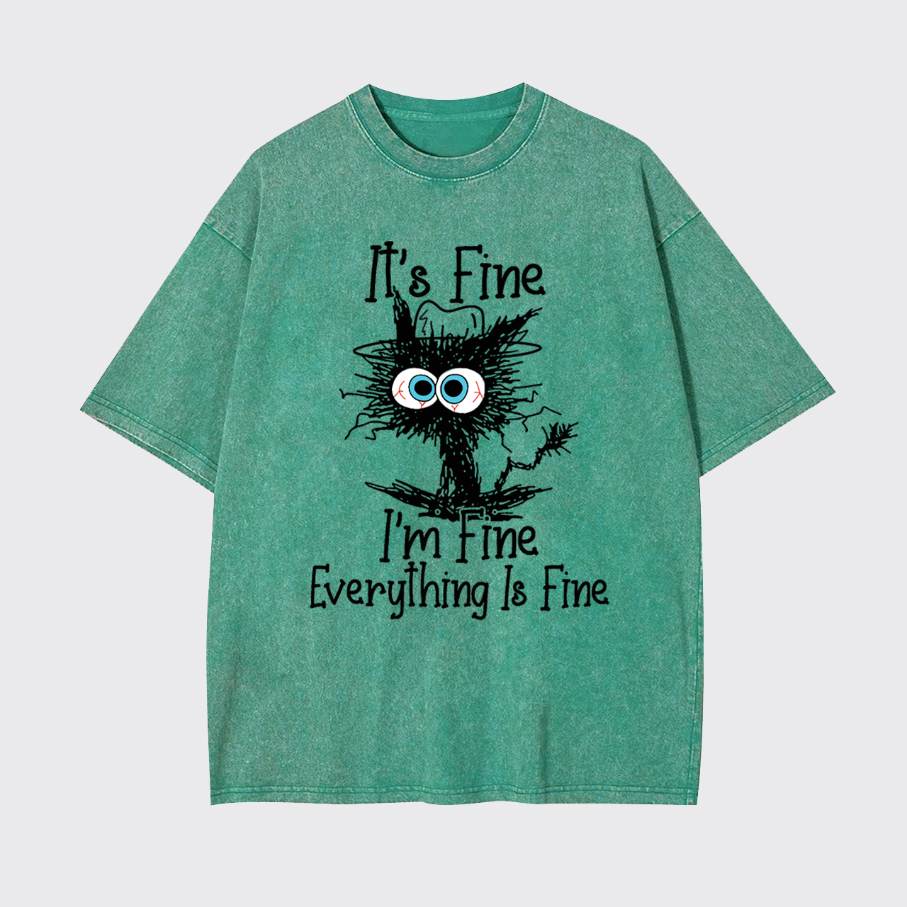 It's Fine I'm Fine Everything Is Fine Garment-dye Tees