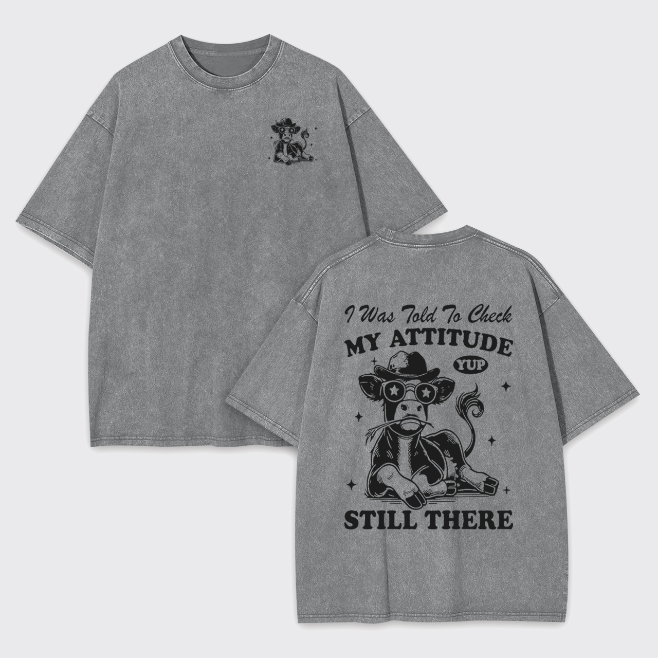 My Attitude Still There Garment-dye Tees