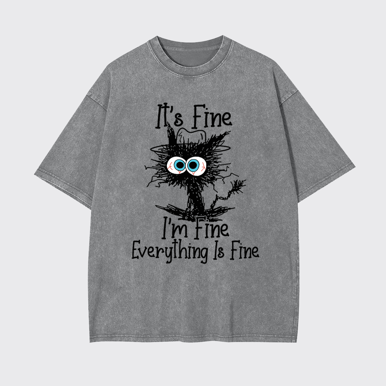 It's Fine I'm Fine Everything Is Fine Garment-dye Tees