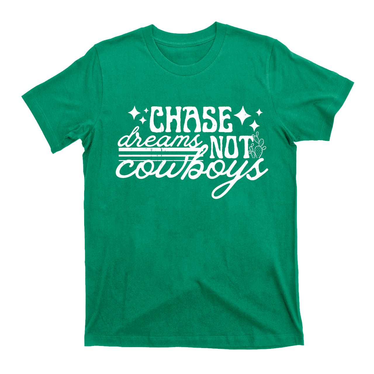 Chase Dreams Not Cowboys T-Shirts