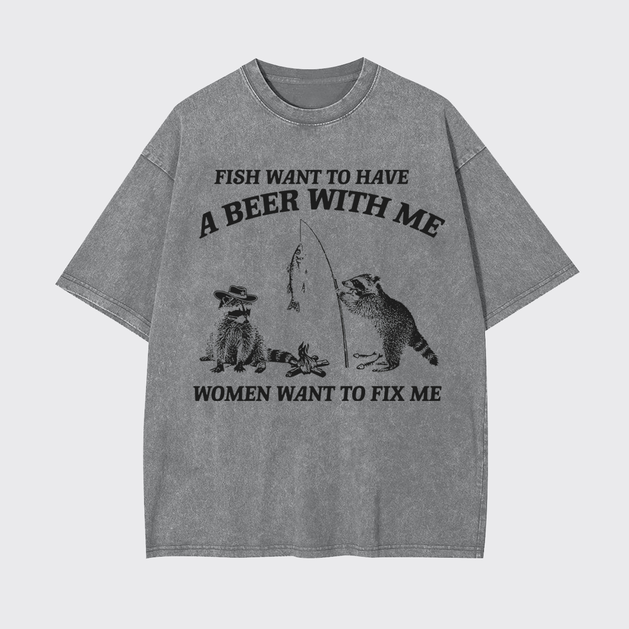 Fish Want To Have A Beer With Me Garment-dye Tees