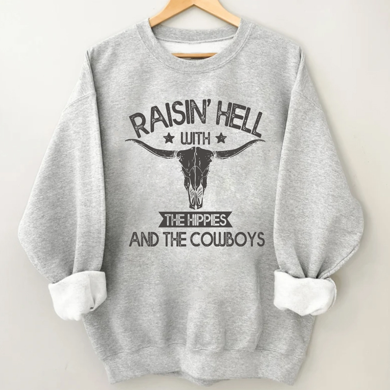 Raisin Hell With The Hippies Cowboy Sweatshirt