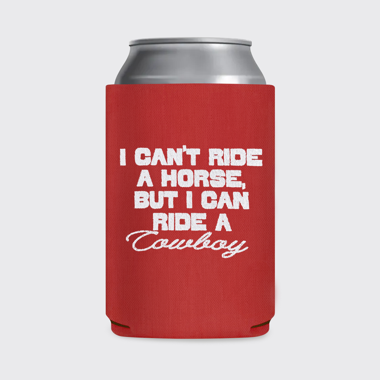 I Can't Ride A Horse Koozie