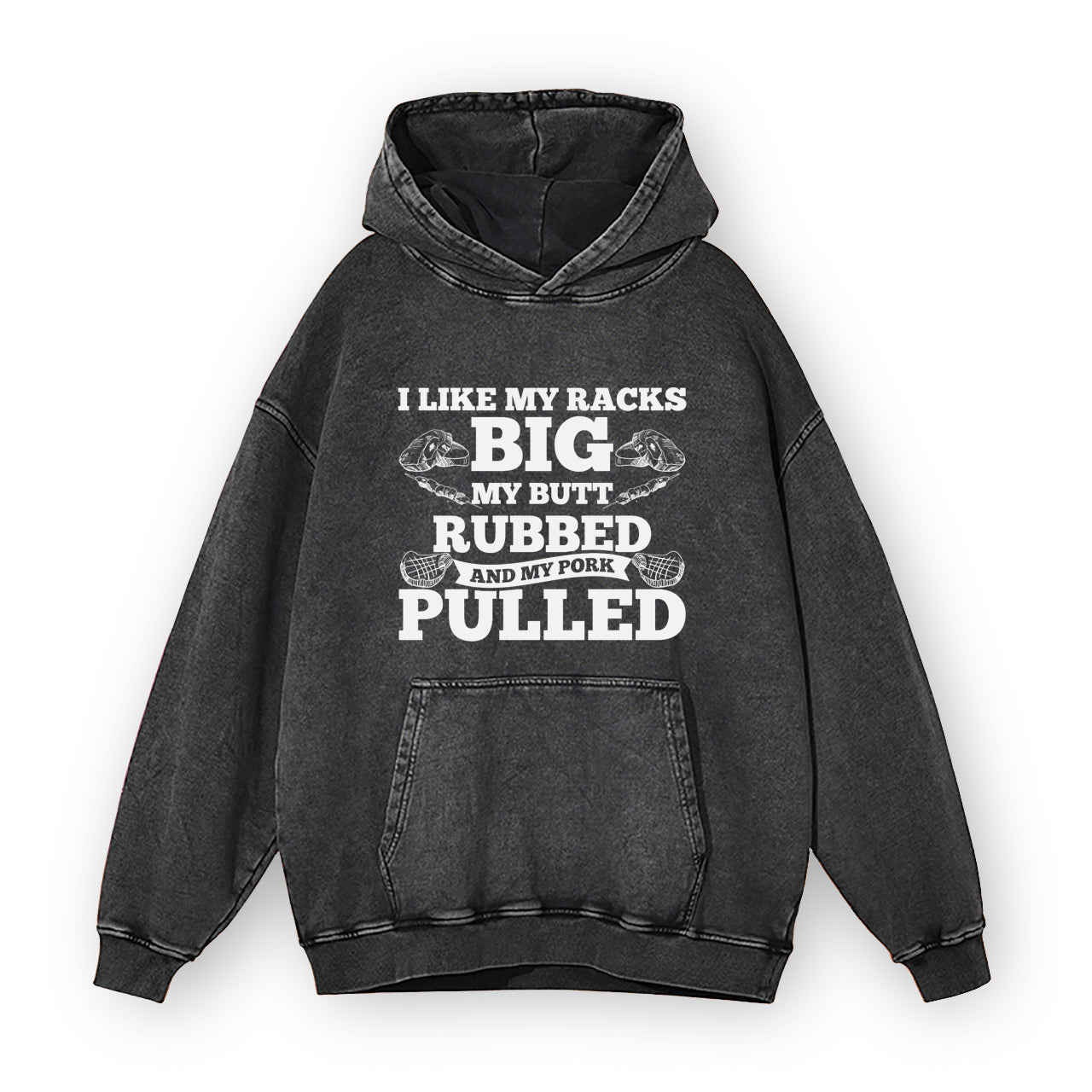l Like My Racks Big My Butt Rubbed Garment-Dye Hoodies