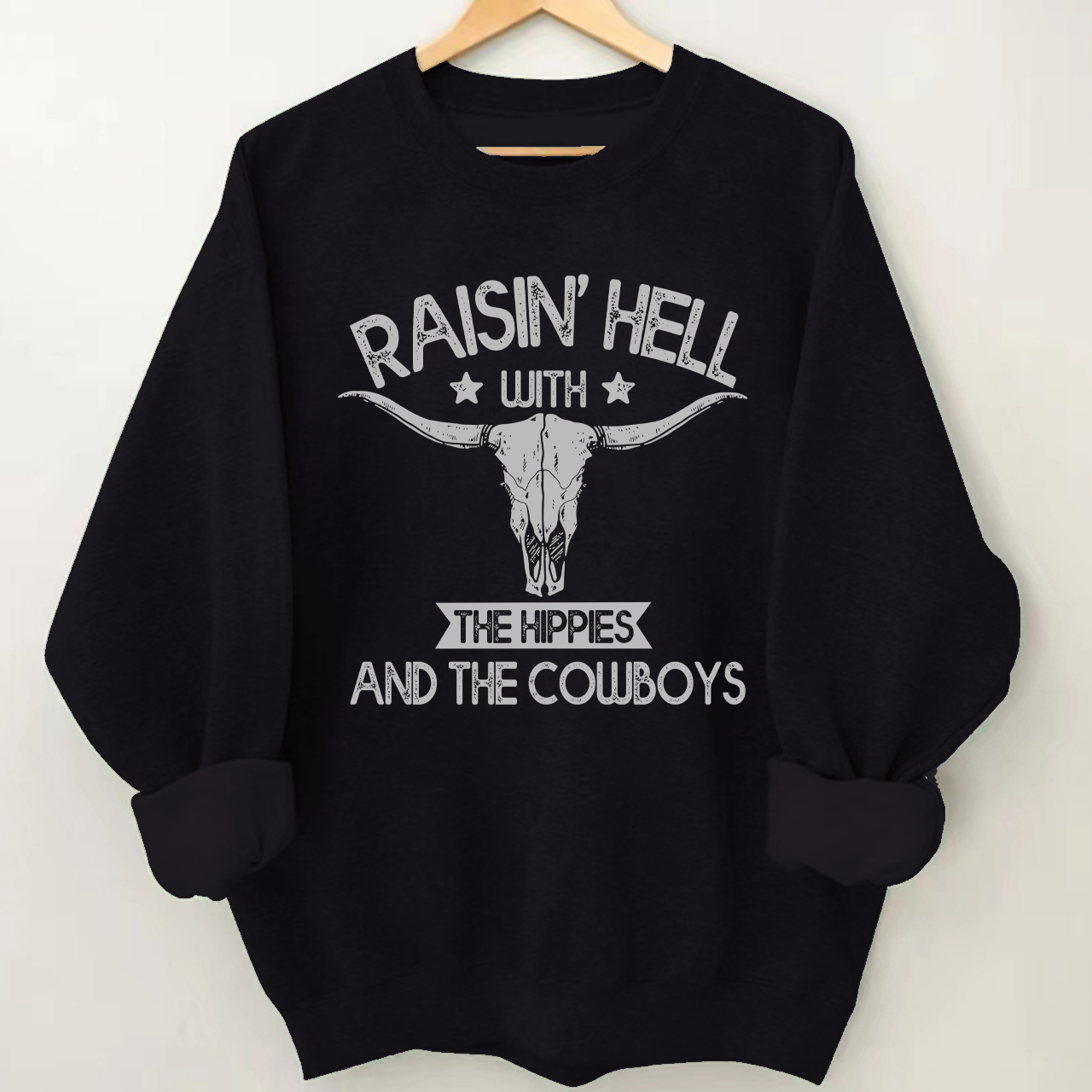 Raisin Hell With The Hippies Cowboy Sweatshirt