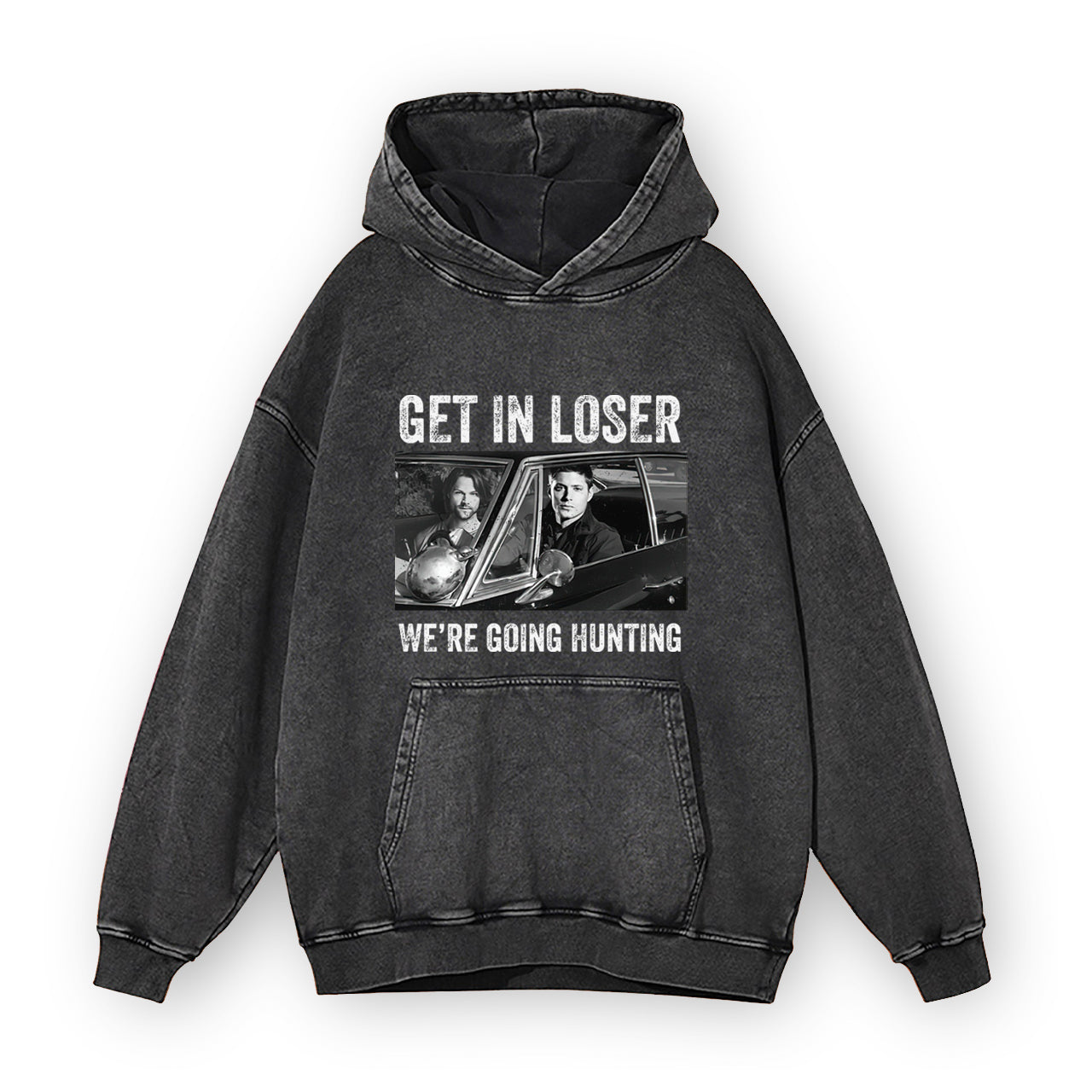 Get In Loser We’re Going Hunting  Garment-Dye Hoodies