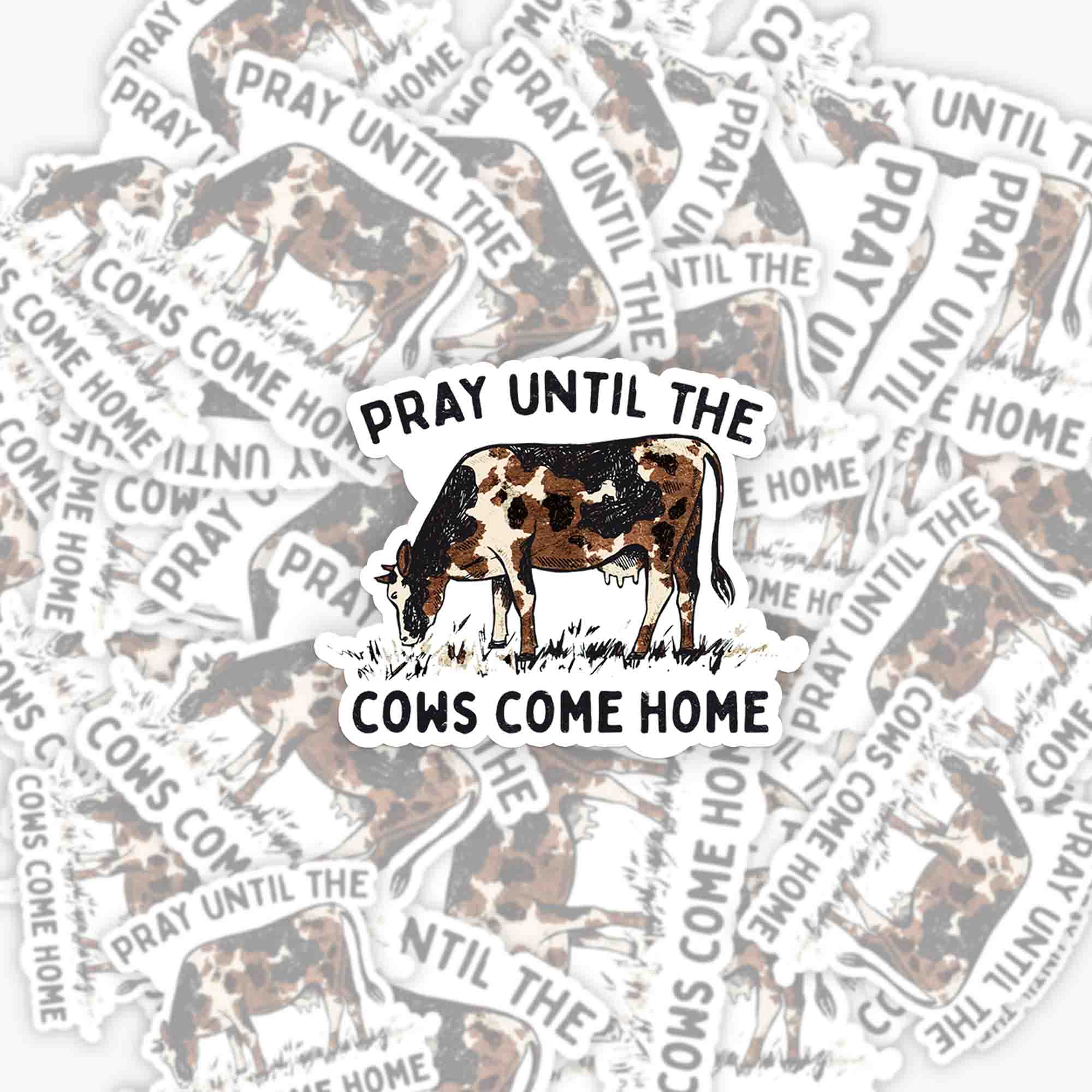 Pray Till The Cows Come Home Western_Broncobay Sticker