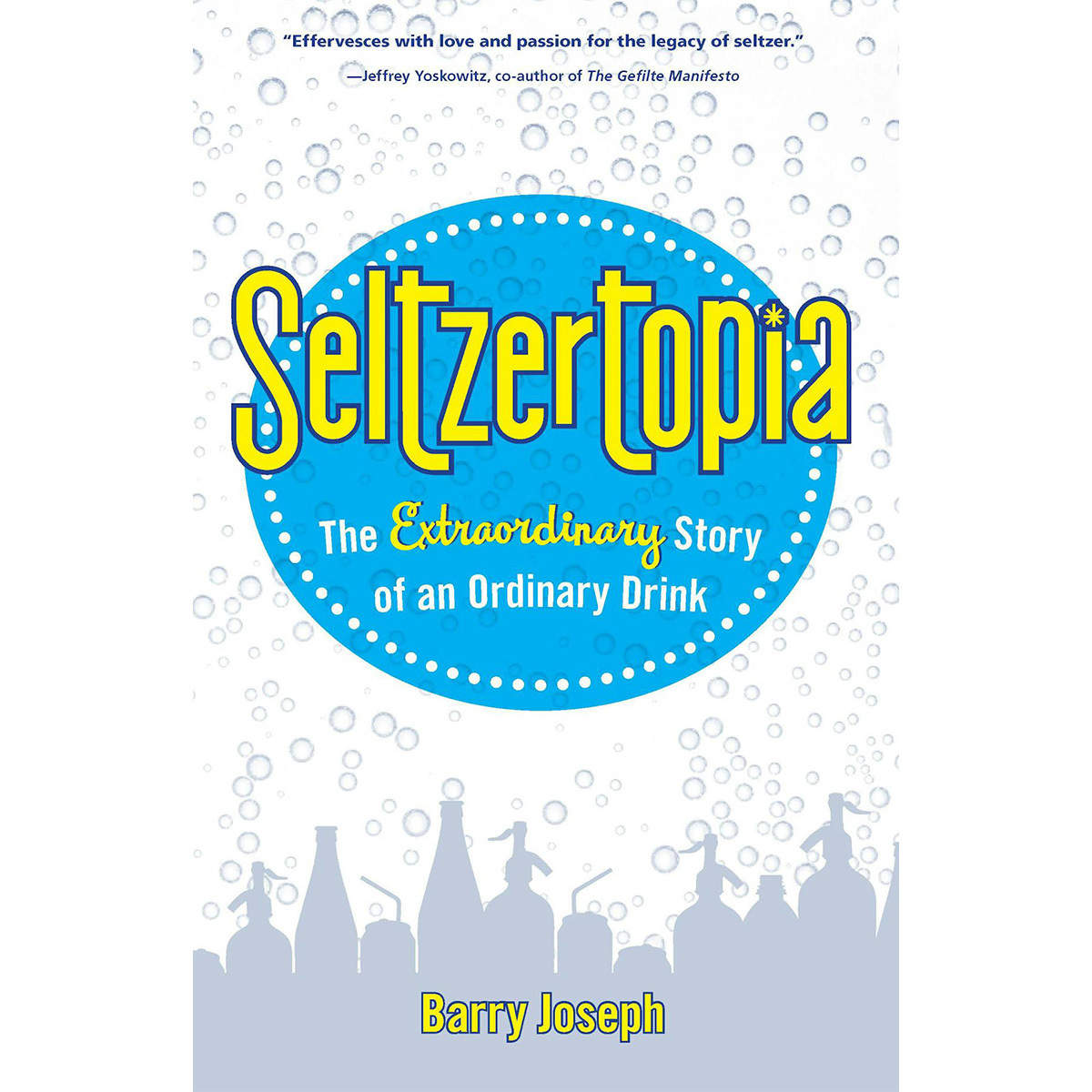 Seltzertopia: The Extraordinary Story Of An Ordinary Drink (Signed Copy From Author Barry Joseph)