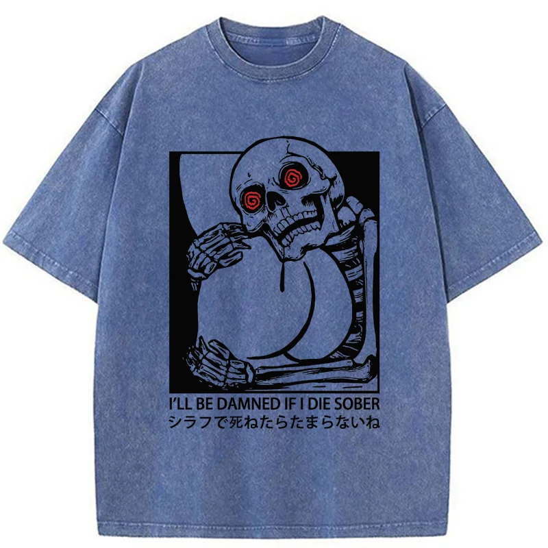 I'll Be Danned If I Die Sober Washed T-Shirt