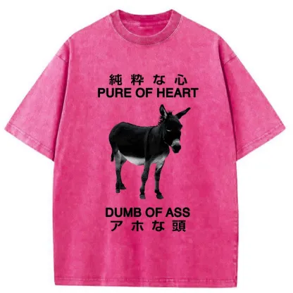 Pure Of Heart Dumb Of Ass Washed T-Shirt