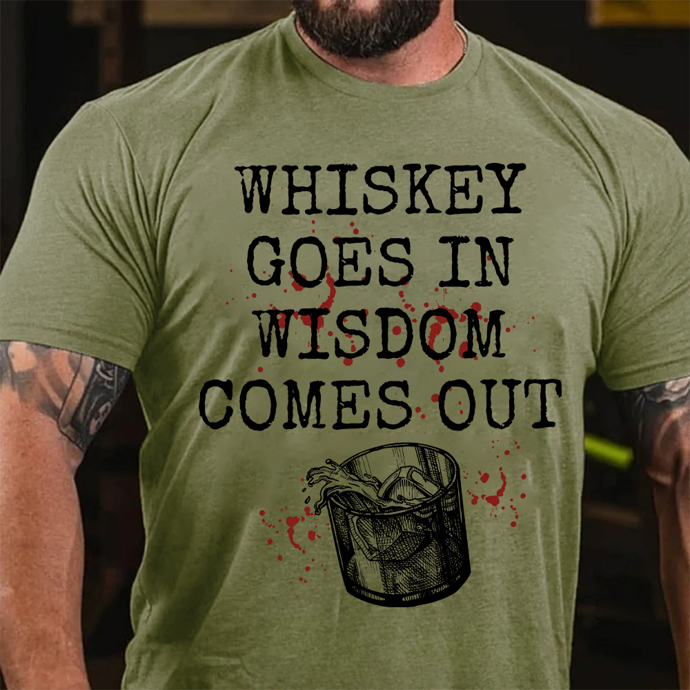 Whiskey Goes in Wisdom Comes Out T-Shirt