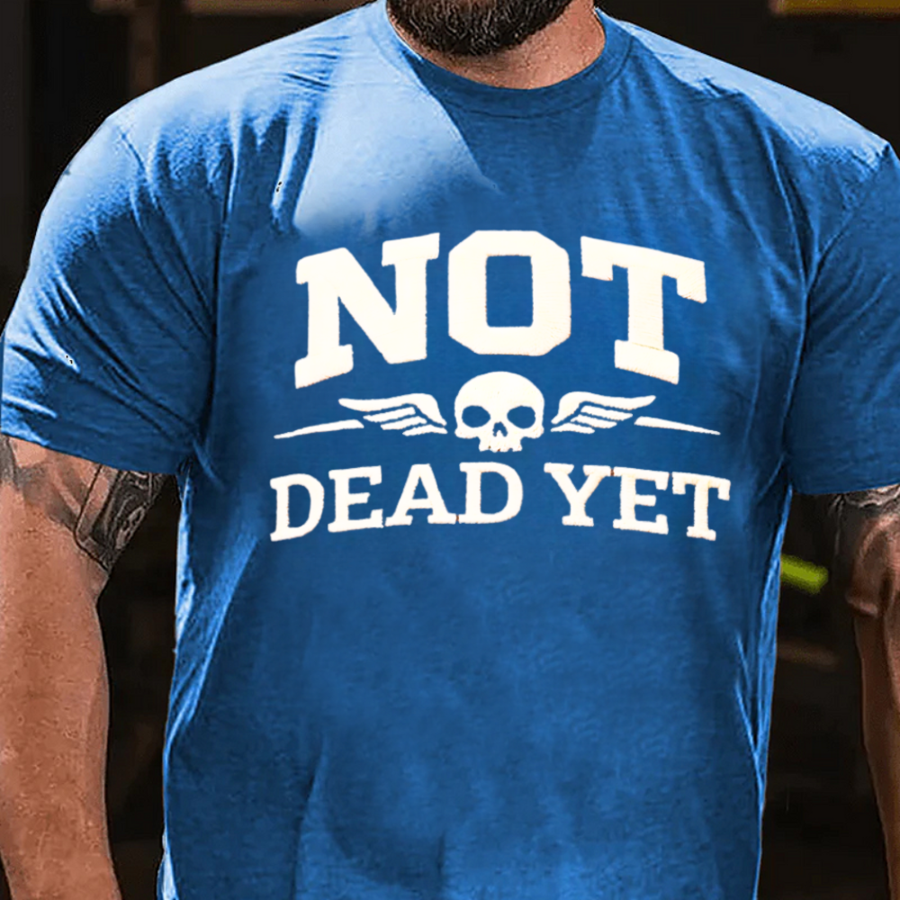 Not Dead Yet T-shirts