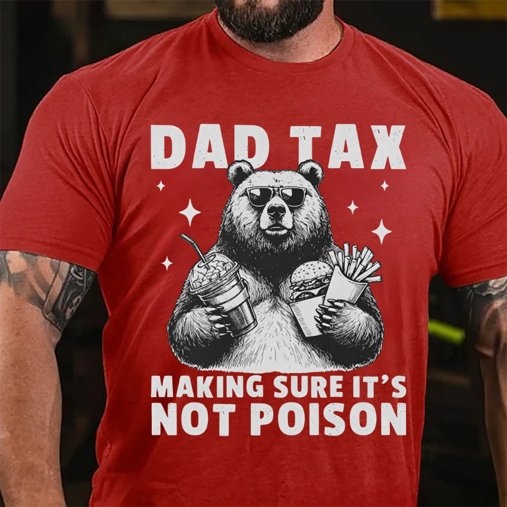 Dad Tax Making Sure It's Not Poison Funny Bear T-Shirt