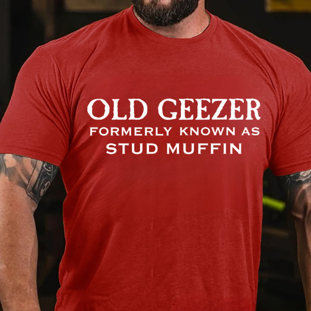 Old Geezer Formerly Known As Stud Muffin T-shirts