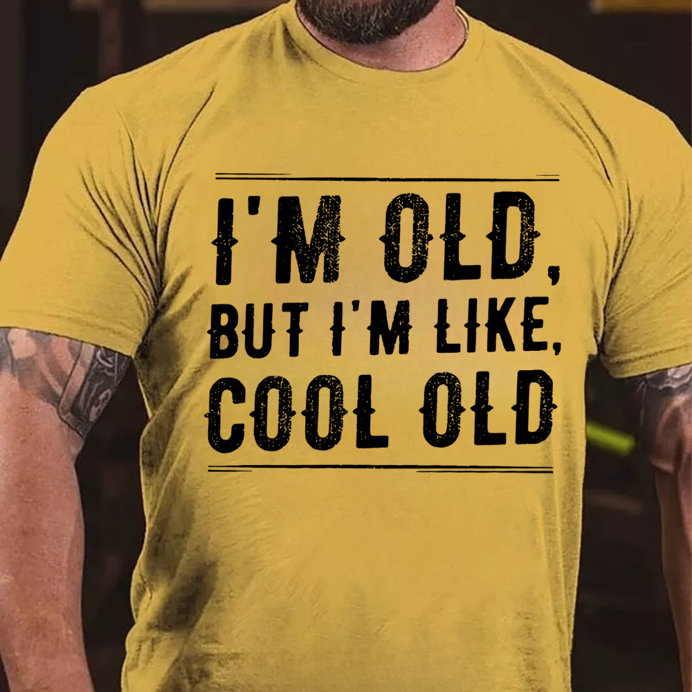 I'm Old But I'm Like Cool Old T-shirts
