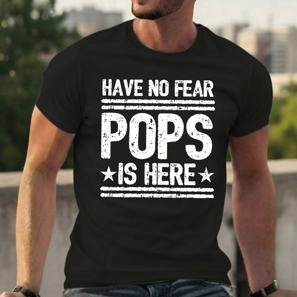 Have No Fear Pops Is Here T-shirts