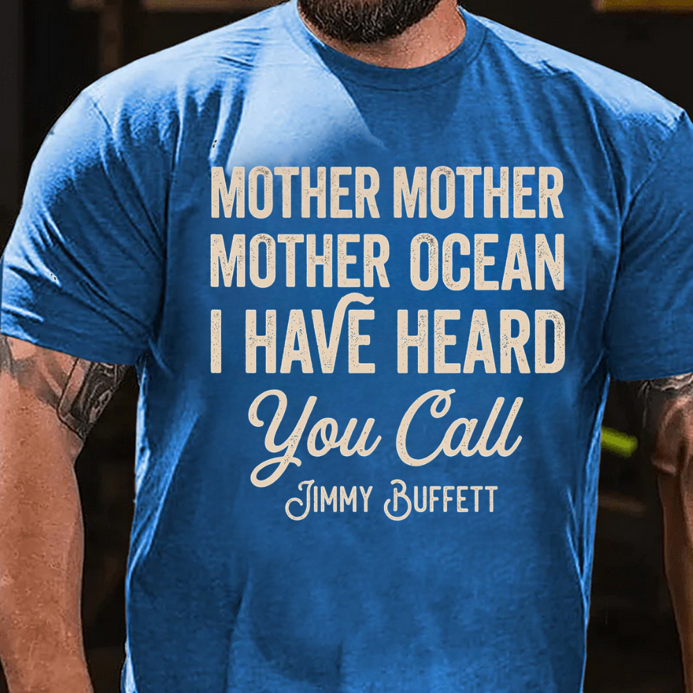 Mother Mother Ocean I have heard you call T-Shirt