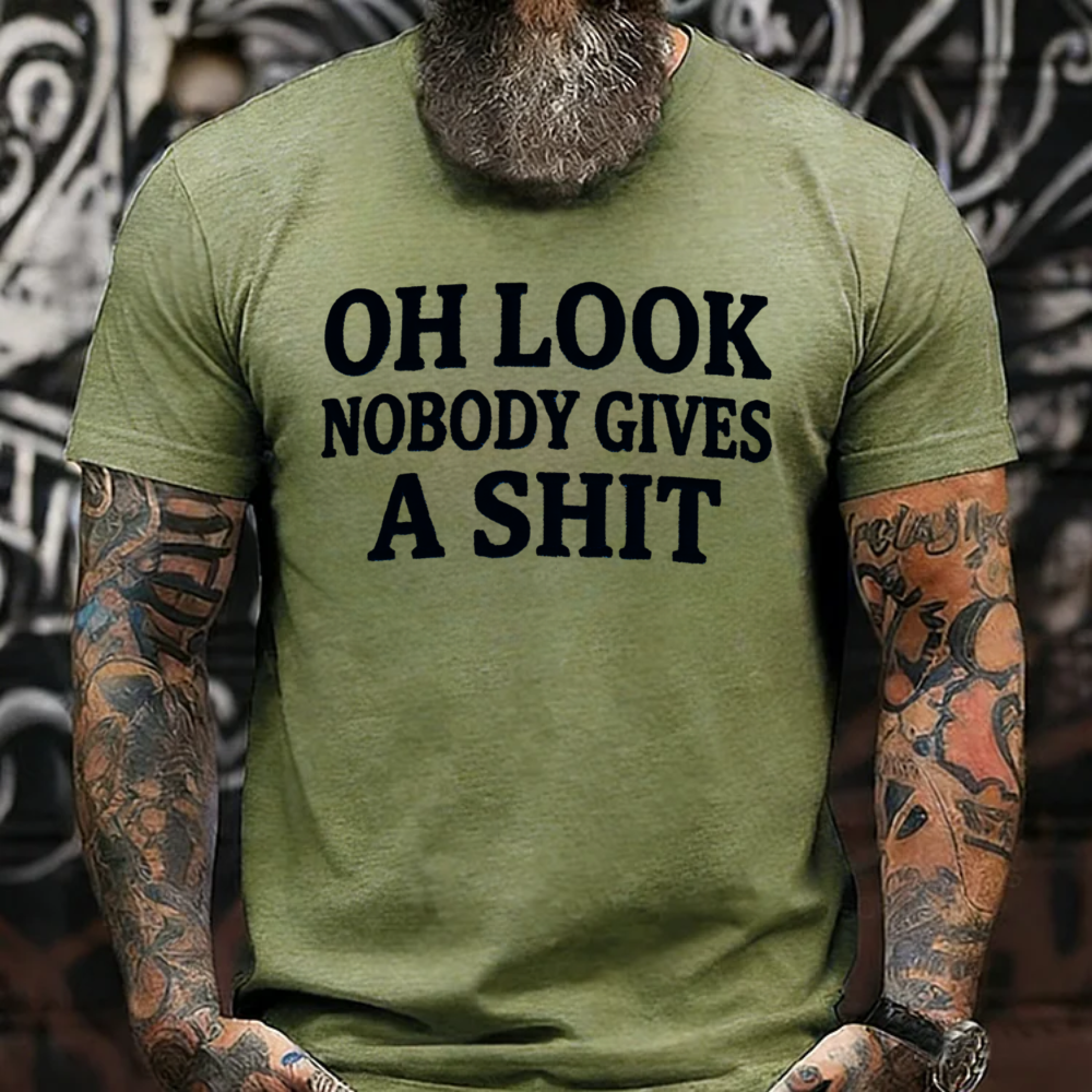 Oh Look Nobody Gives A Shit T-shirts
