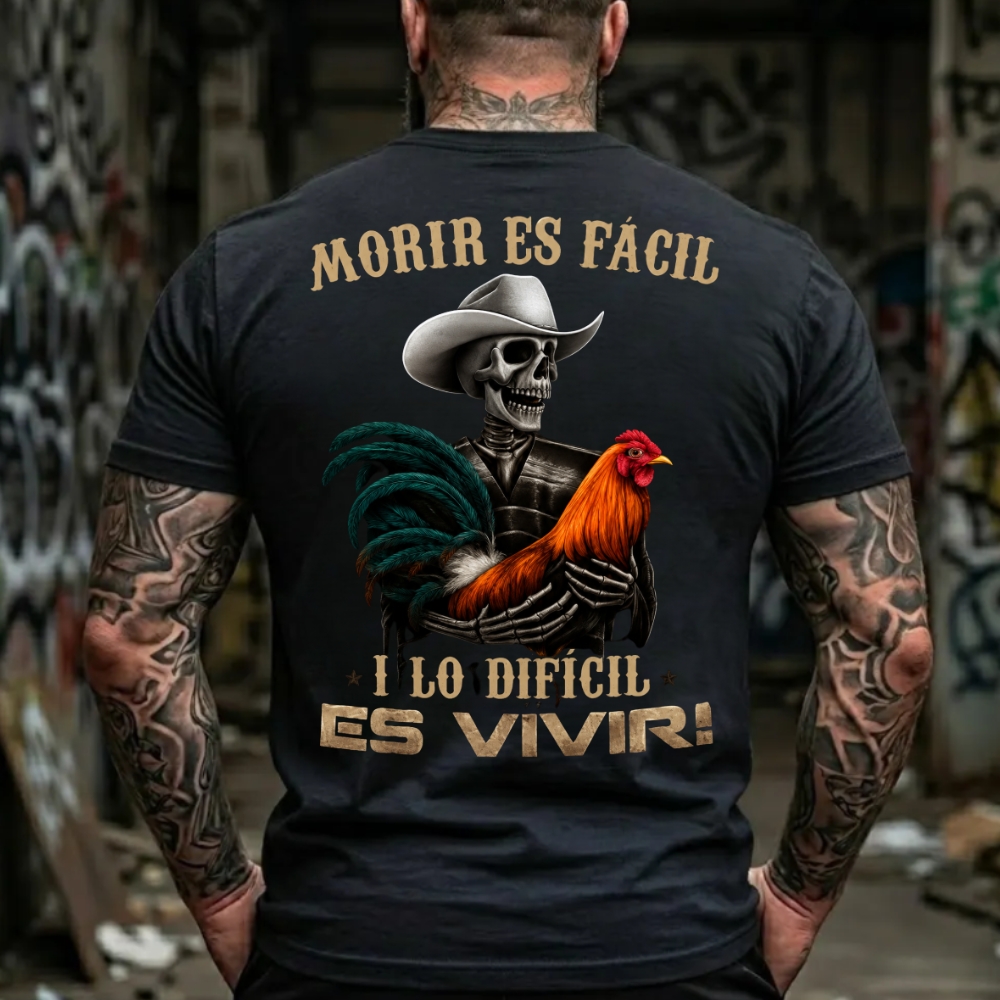 Morir es fácil, y lo difícil es vivir T-Shirt