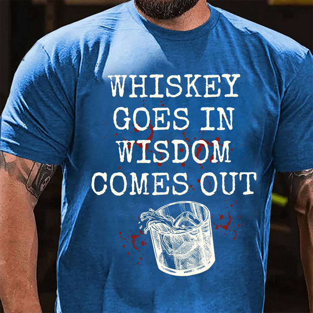 Whiskey Goes in Wisdom Comes Out T-Shirt