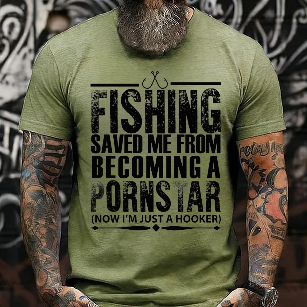 Fishing Saved Me From Becoming A Pornstar T-Shirt