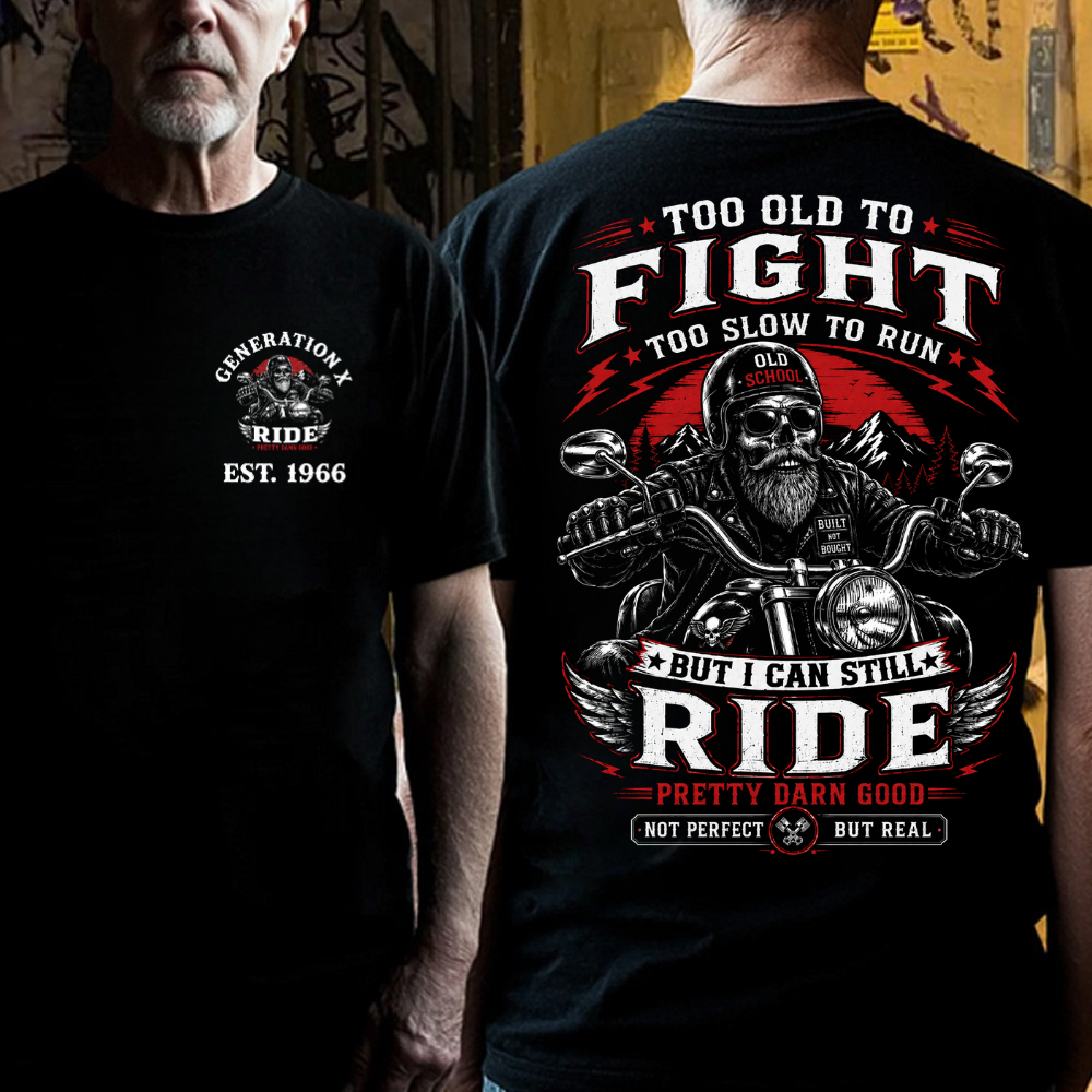 Custom EST.Year Too Old To Fight Too Slow To Run Old School Built Not Bought But I Can Still Ride Pretty Darn Good Not Perfect But Real T-Shirt