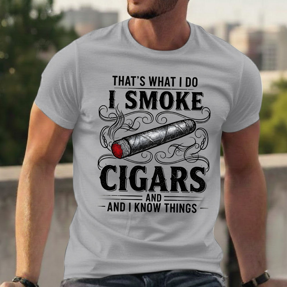 That's What I Do I Smoke Cigars And I Know Things T-shirts