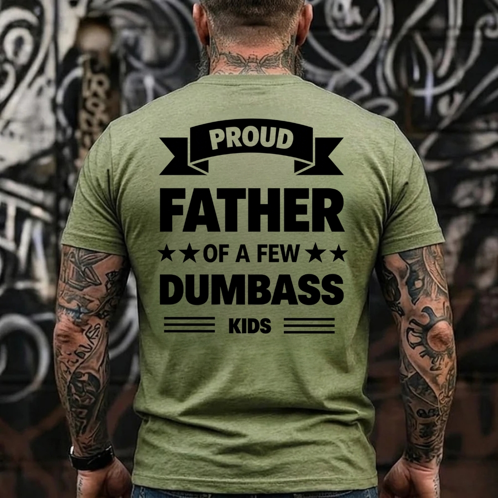Proud Father Of A Few Dumbass Kids Graphic T-Shirt