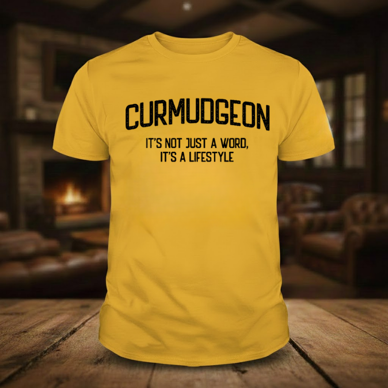 Curmudgeon It's Not Just A Word, It's A Lifestyle T-shirts