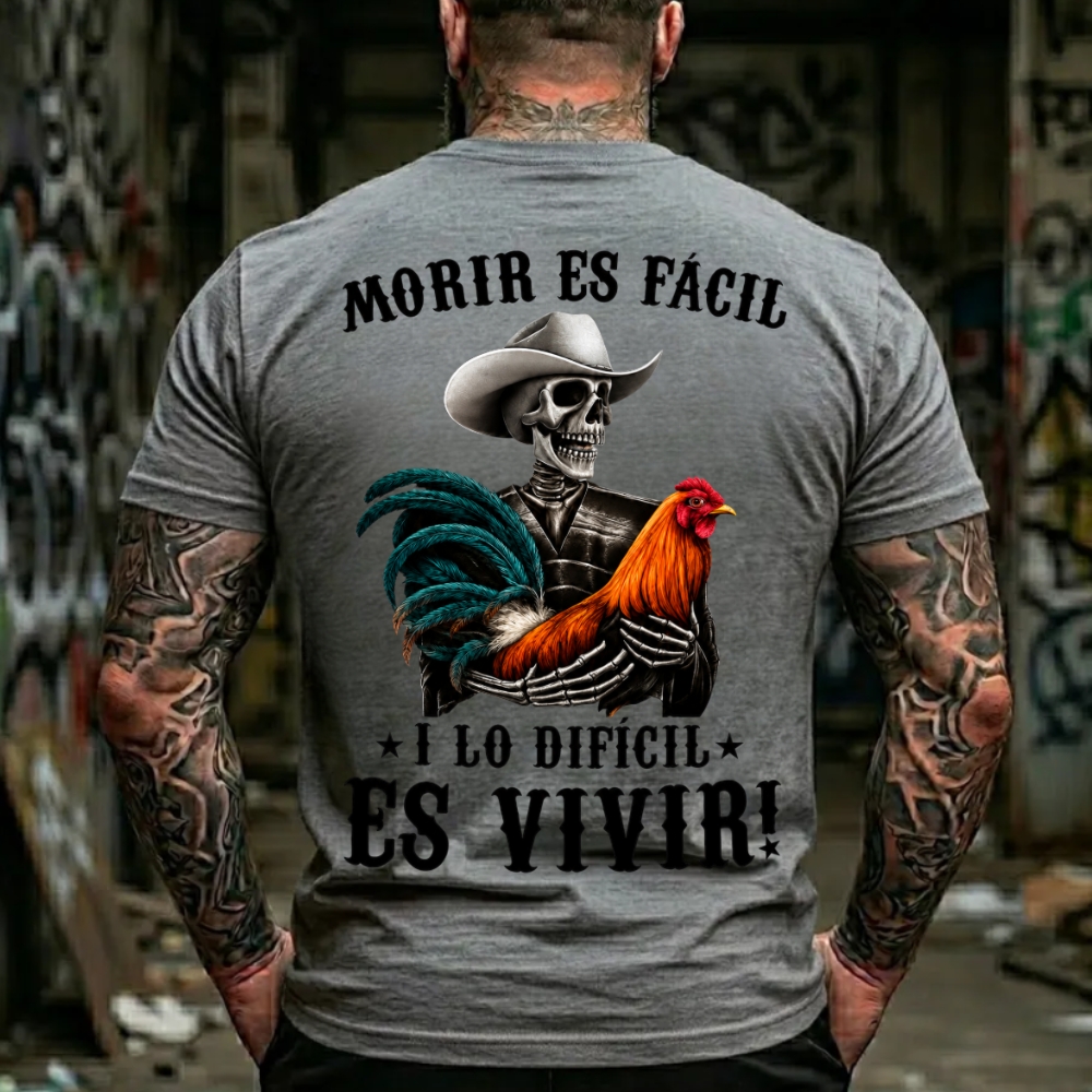Morir es fácil, y lo difícil es vivir T-Shirt