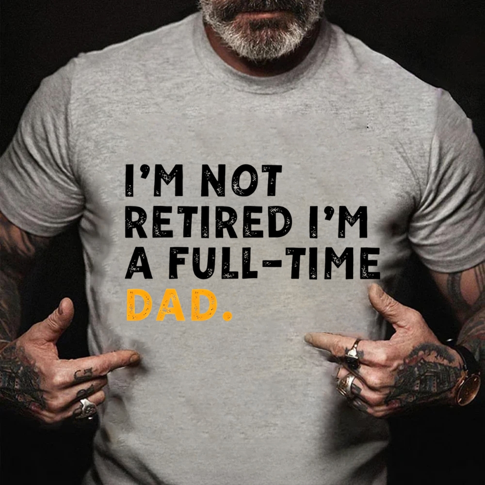 I'm Not Retired I'm A Full-Time Papa Shirt Funny Retirement Gift for Grandpa T-Shirt