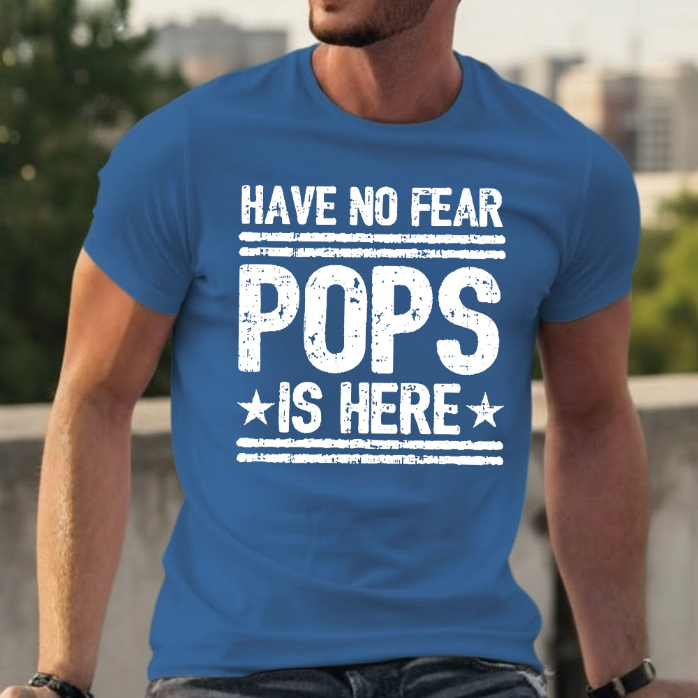 Have No Fear Pops Is Here T-shirts
