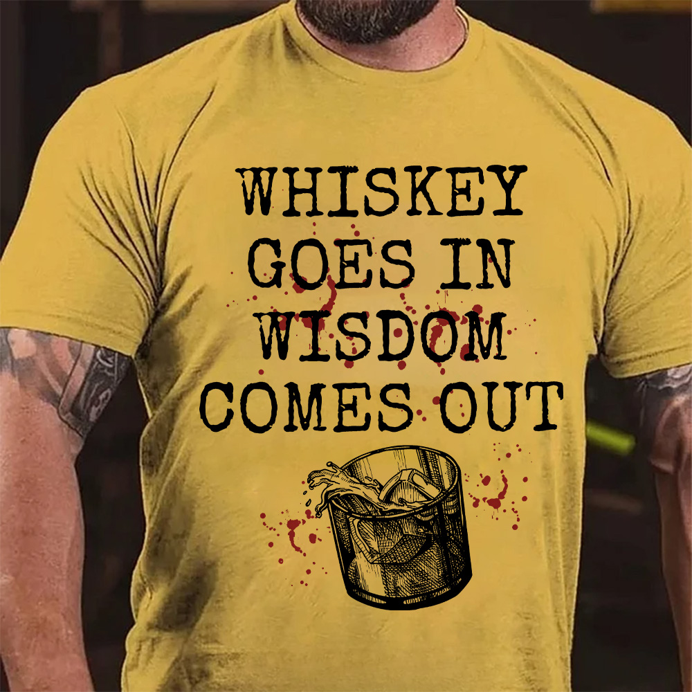 Whiskey Goes in Wisdom Comes Out T-Shirt