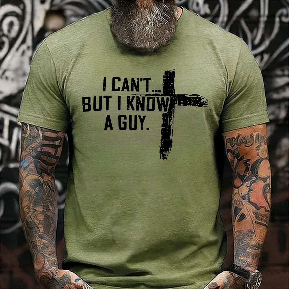 I Can't But I Know A Guy Christian Graphic T-Shirt