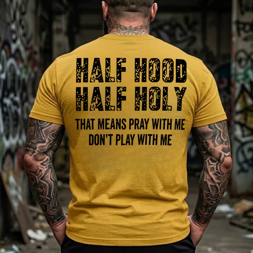 Half Hood Half Holy That Means Pray With Me Don't Play With Me T-Shirt