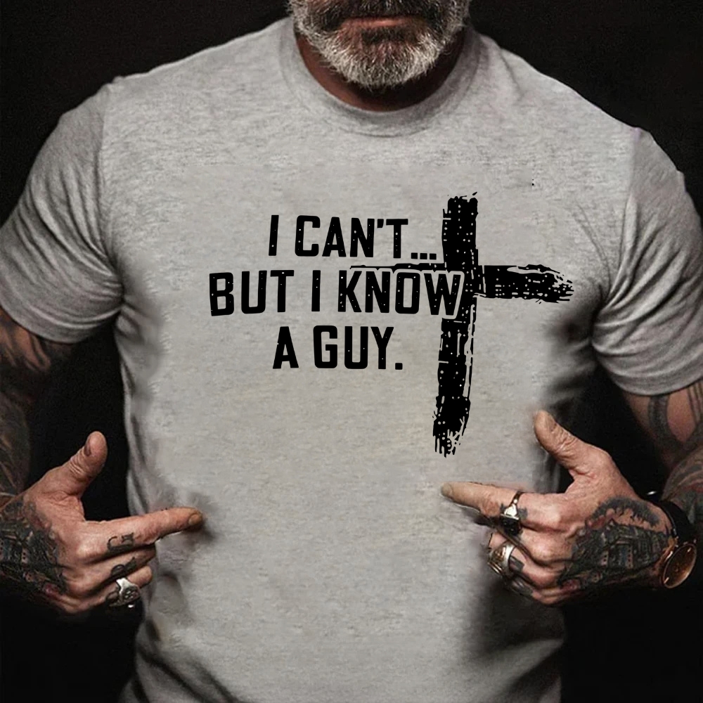 I Can't But I Know A Guy Christian Graphic T-Shirt